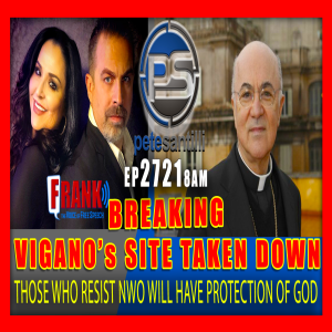 EP 2721 8AM BREAKING: VIGANO SITE TAKEN DOWN, those who resist  NWO will have help & protection of God