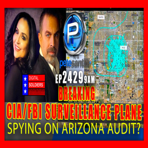 EP 2429-9AM BREAKING: CIA/FBI SURVEILLANCE PLANE SPYING ON AMERICANS NEAR ARIZONA AUDIT