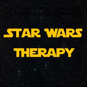 Star Wars Therapy Episode #1: The Mandalorian Season 1