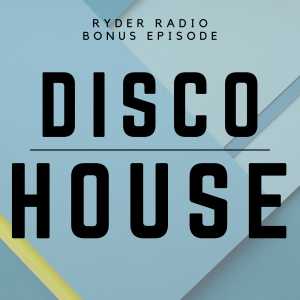 Disco House Mix // Ryder Radio Bonus Episode