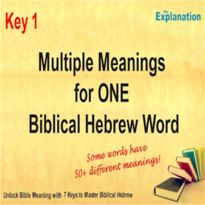 Key 1 - Biblical Hebrew words have Various Meanings