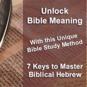 Presentation of the Course Unlock Bible Meaning with the 7 Keys to Master Biblical Hebrew