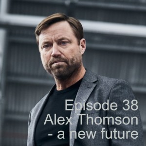 Episode 38 Alex Thomson-a new future