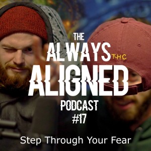 Step Through Your Fear | Always Aligned Podcast | 017