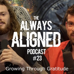 Growing Through Gratitude | Always Aligned Podcast | 023