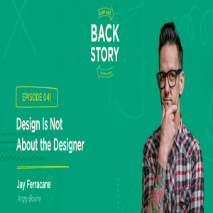 BGBS 041: Jay Ferracane | Angry Bovine | Design Is Not About the Designer