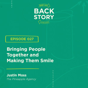 BGBS 027: Justin Moss | The Pineapple Agency | Bringing People Together and Making Them Smile