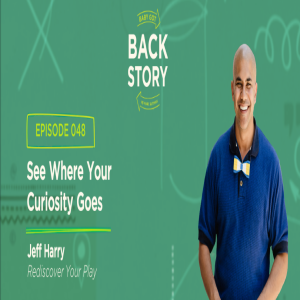 BGBS 048: Jeff Harry | Rediscover Your Play | See Where Your Curiosity Goes