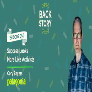 BGBS 050: Cory Bayers | Patagonia | Success Looks More Like Activists