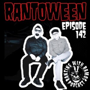 EPISODE 142: RANTOWEEN