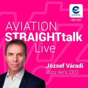 Aviation StraightTalk Live with Wizz Air’s CEO, József Váradi