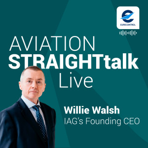 Aviation StraightTalk Live with IAG's Founding CEO, Willie Walsh