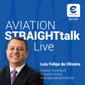 Aviation StraightTalk Live with ACI World DG, Luis Felipe de Oliveira