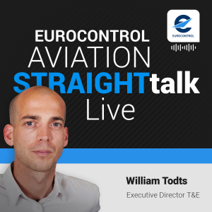 EUROCONTROL Aviation StraightTalk Live with with William Todts, Executive Director of T&E