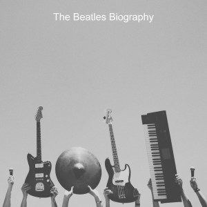 The Beatles Biography