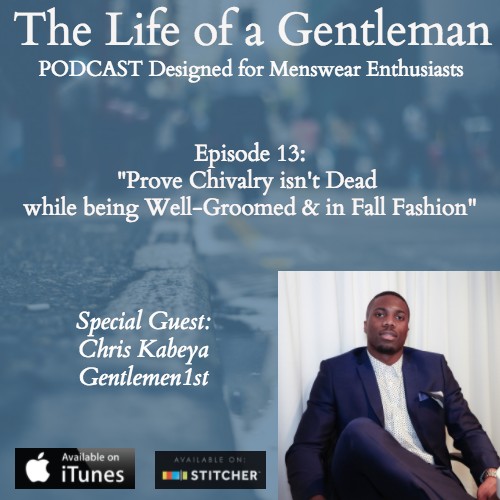 Episode 13: Prove Chivalry isn't dead while being Well-Groomed &amp; in Fall Fashion