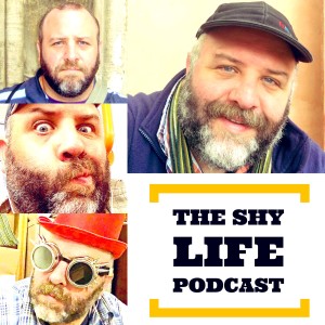 THE SHY LIFE PODCAST - 245: A BAD CASE OF THE PICKLE HOLLOWS!