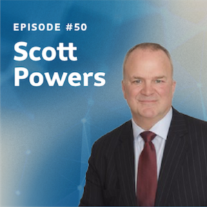 Episode 50: Scott Powers on trends in asset management