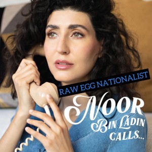 Noor Bin Ladin Calls... Raw Egg Nationalist