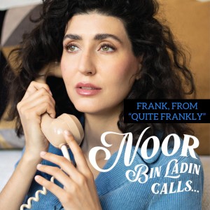 Noor Bin Ladin Calls... Frank, from ”Quite Frankly”