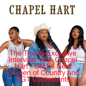 The Trout’s Exclusive Interview With Chapel Hart - CMT’s Next Women of Country and AGT Contestants