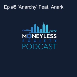 Ep #8 'Anarchy' Feat. Anark