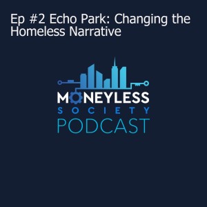 Ep #2 Echo Park: Changing the Homeless Narrative