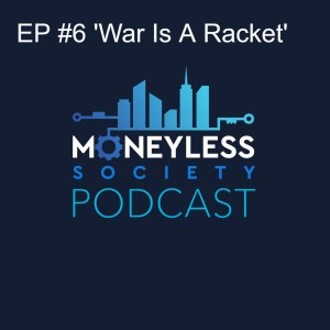 EP #6 'War Is A Racket'