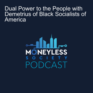 Dual Power to the People with Demetrius of Black Socialists of America