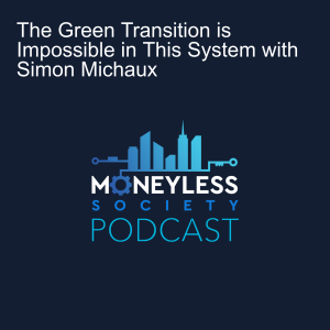 The Green Transition is Impossible in This System with Simon Michaux