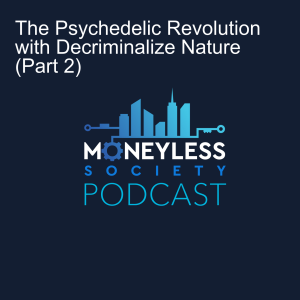 The Psychedelic Revolution with Decriminalize Nature (Part 2)