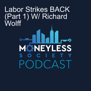 Labor Strikes BACK (Part 1) ft Richard Wolff and The General Strike US
