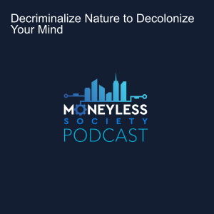 Decriminalize Nature to Decolonize Your Mind