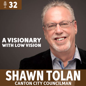 Shawn Tolan: A Visionary with Low Vision