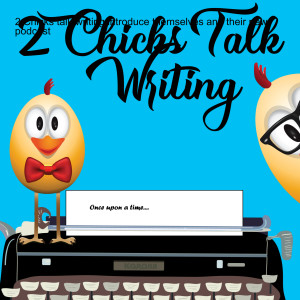 2 Chicks talk writing introduce themselves and their new podcast