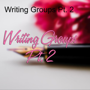 Writing Groups Pt. 2