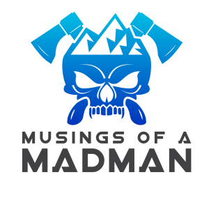 021 | Musings of a Madman, July 2!