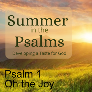 Psalm 1 - Oh the Joy