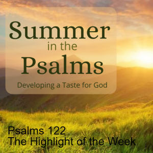 Psalms 122 - The Highlight Of The Week