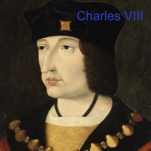 S1 - 043 Charles VIII of France, Part One