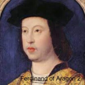 S1 - 030 Ferdinand of Aragon Part Two