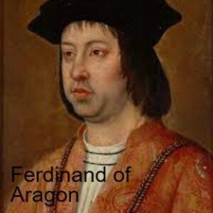 S1 - 029 - Ferdinand of Aragon - Part One
