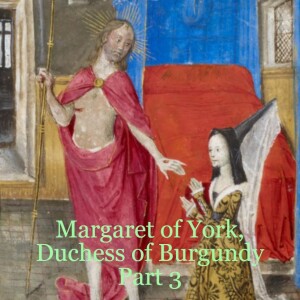 S1 - 048 Margaret of York, Duchess of Burgundy, Part 3