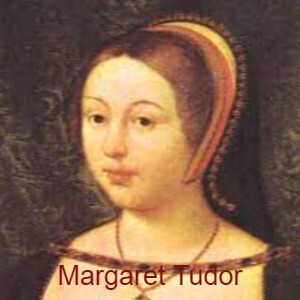 S1 - 041 Margaret Tudor, Queen of Scotland, Part One