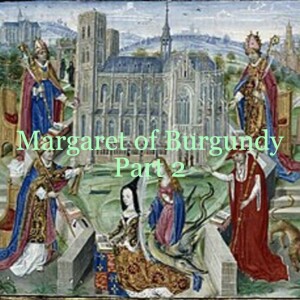 S1 - 047 Margaret of York, Duchess of Burgundy, Part 2