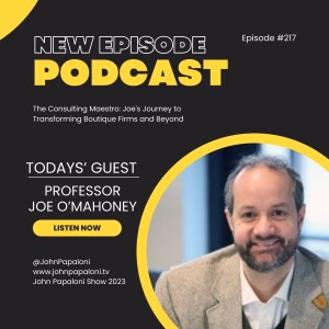 217. The Consulting Maestro: Joe’s Journey to Transforming Boutique Firms and Beyond