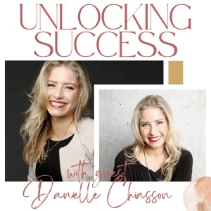 246. Unlocking Success: A Journey with Danielle Chiasson, CEO of Strategic Success Consulting