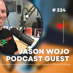 224. From PhD to CEO: The Unlikely Entrepreneur’s Journey to Abundant Living with Jason Wojo