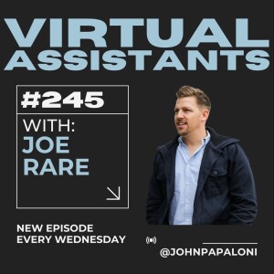 245. Joe Rare: Unveiling the Underground Entrepreneur: How Virtual Assistants Fuel Freedom