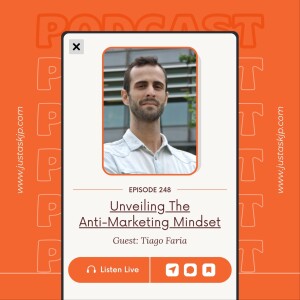 248. Unveiling the Anti-Marketing Mindset: A Journey with Tiago Faria